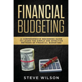 Financial Budgeting: A Comprehensive Beginners Guide to Learn the Simple and Effective Methods of Financial Budgeting