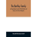 The Bentley family: with genealogical records of Ohio Bentleys and known as the tribe of Benjamin