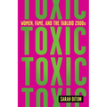 Toxic: Women, Fame, and the Tabloid 2000s