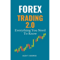 Forex Trading 2.0: Everything You Need To Know