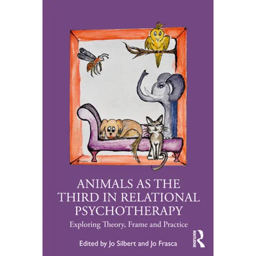 Animals as the Third in Relational Psychotherapy: Exploring Theory, Frame and Practice