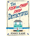 The Fish and Chip Shop Detectives: A Brand-New and Utterly Addictive Cozy Crime British Mystery