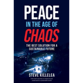 Peace In The Age Of Chaos: The Best Solution For A Sustainable Future