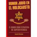 Humor Judio en el Holocausto: El humor como estrategia de supervivencia
