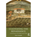Cultivating the Renaissance: A Social History of the Medici Tuscan Villas