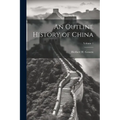 An Outline History of China; Volume 1