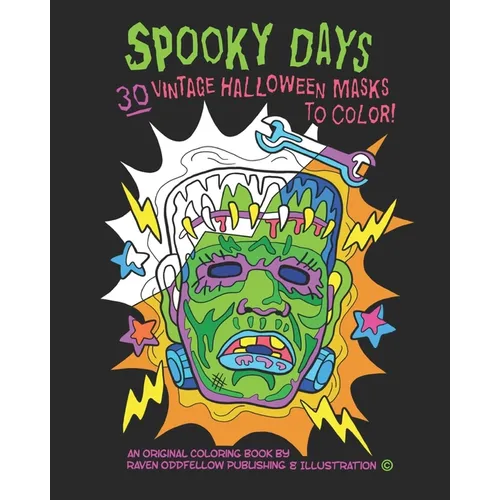 Spooky Days: 30 Vintage Halloween Masks to Color: A Frightfully Delightful Coloring Book for Big Kids and Adults!