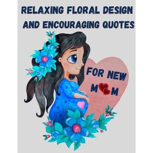 Relaxing floral design and encouraging quotes for new mom - strengthen your connection to yourself