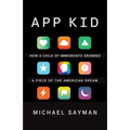 App Kid: How a Child of Immigrants Grabbed a Piece of the American Dream