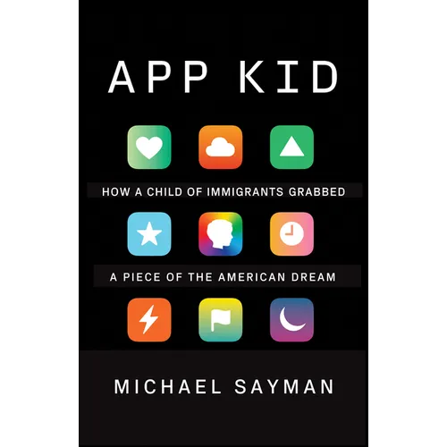 App Kid: How a Child of Immigrants Grabbed a Piece of the American Dream