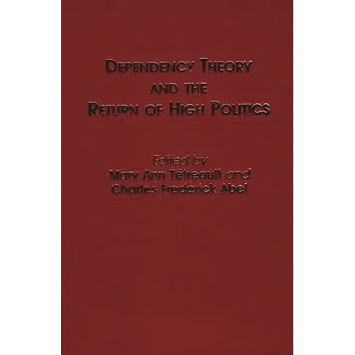 Dependency Theory and the Return of High Politics - Hardcover