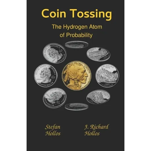 Coin Tossing: The Hydrogen Atom of Probability
