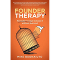 Founder Therapy: No-Bulls**t Ways to Boss It Without Burnout
