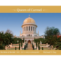 Queen of Carmel: The Shrine of the Báb 1850 - 2011 A story in photographs