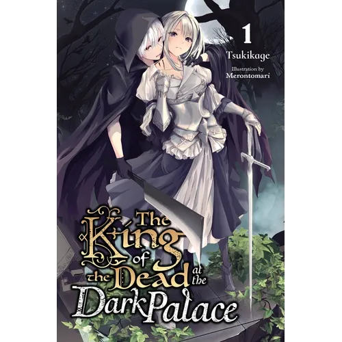 The King of the Dead at the Dark Palace, Vol. 1 (Light Novel): Volume 1