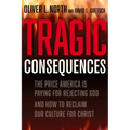 Tragic Consequences: The Price America Is Paying for Rejecting God and How to Reclaim Our Culture for Christ