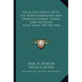 On Active Service With The Northumberland And Durham Yeomen, Under Lord Methuen: South Africa, 1900-1901 (1902)