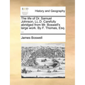 The Life of Dr. Samuel Johnson, LL.D. Carefully Abridged from Mr. Boswell's Large Work. by F. Thomas, Esq. ...