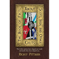 The Book of Facts about Scots, Irish, and Other Celts: The Celtic nations have shaped our world and maybe they have shaped you.