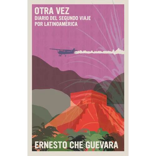 Otra Vez: Diario del Segundo Viaje Por Latinoamérica