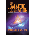 The Galactic Federation: Discovering the Unknown Can Be Stranger Than Fiction