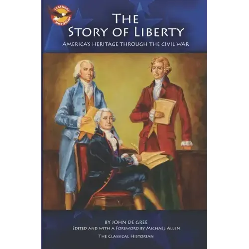 The Story of Liberty: America's Ancient Heritage through the Civil War
