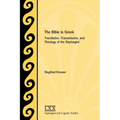 The Bible in Greek: Translation, Transmission, and Theology of the Septuagint