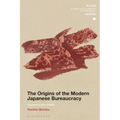 The Origins of the Modern Japanese Bureaucracy