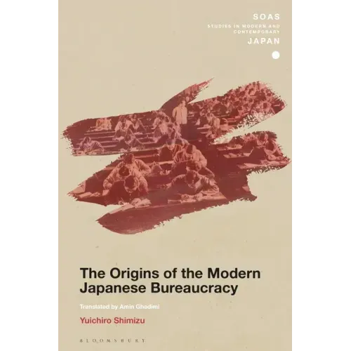 The Origins of the Modern Japanese Bureaucracy