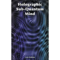 Holographic Sub-Quantum Mind