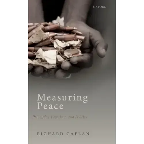 Measuring Peace: Principles, Practices, and Politics