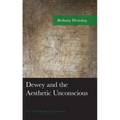 Dewey and the Aesthetic Unconscious: The Vital Depths of Experience