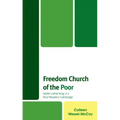 Freedom Church of the Poor: Martin Luther King Jr's Poor People's Campaign