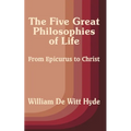The Five Great Philosophies of Life: From Epicurus to Christ
