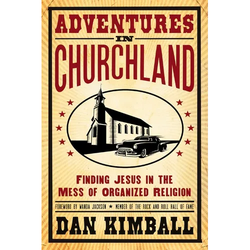 The Adventures in Churchland: Finding Jesus in the Mess of Organized Religion