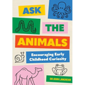 Ask the Animals: Encouraging Early Childhood Curiosity