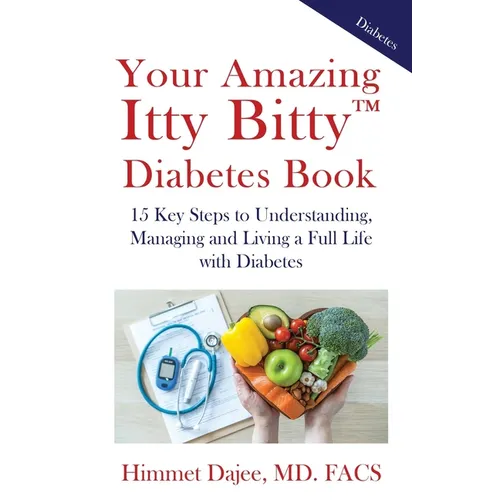 Your Amazing Itty Bitty(TM) Diabetes Book: 15 Key Steps to Understanding, Managing and Living a Full Life with Diabetes