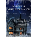 Murder at Mistletoe Manor: A Mystery Novella