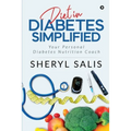 Diet In Diabetes Simplified: Your Personal Diabetes Nutrition Coach