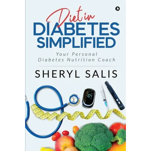 Diet In Diabetes Simplified: Your Personal Diabetes Nutrition Coach