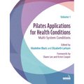 Pilates Applications for Health Conditions Volume 1: Multi-System Conditions