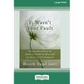 It Wasn't Your Fault: Freeing Yourself from the Shame of Childhood Abuse with the Power of Self-Compassion [LP 16 Pt Edition]