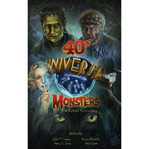 Universal '40s Monsters (hardback): A Critical Commentary