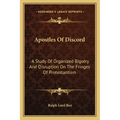 Apostles of Discord: A Study of Organized Bigotry and Disruption on the Fringes of Protestantism