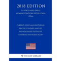 Current Good Manufacturing Practice, Hazard Analysis, and Risk-Based Preventive Controls for Human Food (US Food and Drug Administration Regulation) (