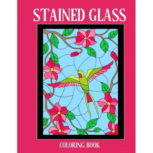Stained Glass Coloring Book: Stress Relieving Designs for Kids and Adults