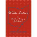 White Indian: 1755 the True Story of John Leith