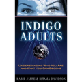 Indigo Adults: Understanding Who You Are and What You Can Become