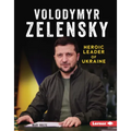 Volodymyr Zelensky: Heroic Leader of Ukraine