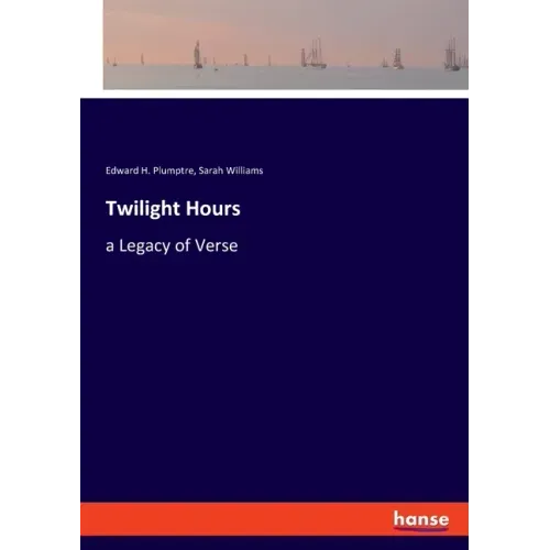 Twilight Hours: a Legacy of Verse